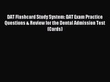 [PDF Download] DAT Flashcard Study System: DAT Exam Practice Questions & Review for the Dental