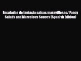 PDF Download Ensaladas de fantasia salsas maravillosas/ Fancy Salads and Marvelous Sauces (Spanish