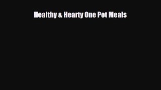 PDF Download Healthy & Hearty One Pot Meals Read Full Ebook