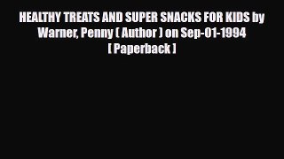 PDF Download HEALTHY TREATS AND SUPER SNACKS FOR KIDS by Warner Penny ( Author ) on Sep-01-1994[