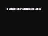 PDF Download LA Cocina De Mercado (Spanish Edition) Download Full Ebook