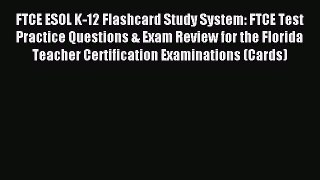 [PDF Download] FTCE ESOL K-12 Flashcard Study System: FTCE Test Practice Questions & Exam Review