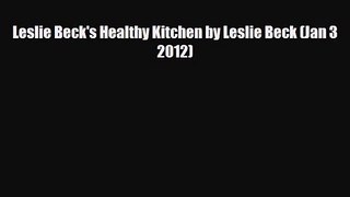PDF Download Leslie Beck's Healthy Kitchen by Leslie Beck (Jan 3 2012) Download Online