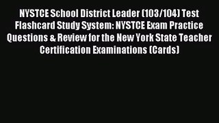 [PDF Download] NYSTCE School District Leader (103/104) Test Flashcard Study System: NYSTCE