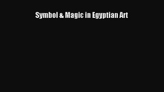 Read Book PDF Online Here Symbol & Magic in Egyptian Art Read Online