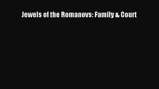 Read Book PDF Online Here Jewels of the Romanovs: Family & Court PDF Full Ebook