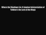 [PDF Download] Where the Shadows Lie: A Jungian Interpretation of Tolkien's the Lord of the