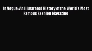 Read Book PDF Online Here In Vogue: An Illustrated History of the World's Most Famous Fashion
