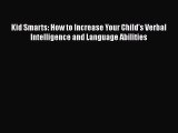 [PDF Download] Kid Smarts: How to Increase Your Child's Verbal Intelligence and Language Abilities