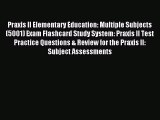 [PDF Download] Praxis II Elementary Education: Multiple Subjects (5001) Exam Flashcard Study