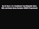 PDF Download By J.R. Ross J. R.'s Cookbook: True Ringside Tales BBQ and Down-Home Recipies