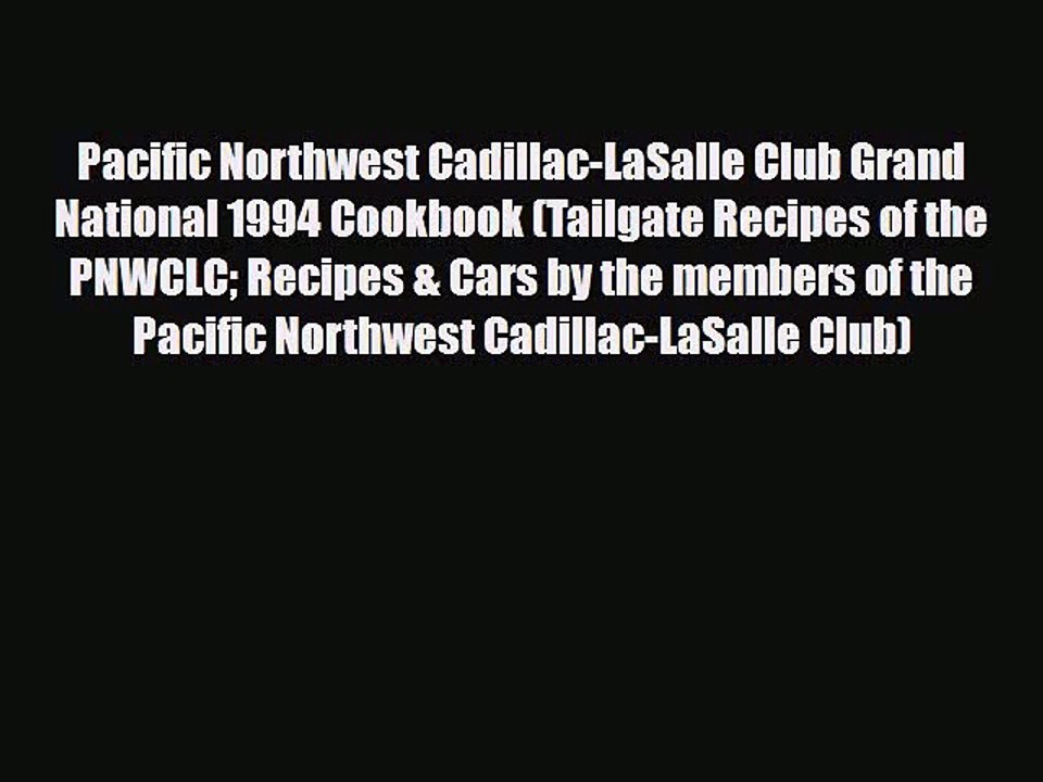 PDF Download Pacific Northwest Cadillac-LaSalle Club Grand National 1994 Cookbook (Tailgate