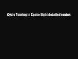 [PDF Download] Cycle Touring in Spain: Eight detailed routes [Download] Full Ebook