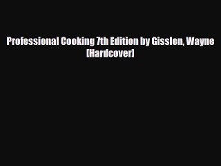 PDF Download Professional Cooking 7th Edition by Gisslen Wayne [Hardcover] PDF Full Ebook