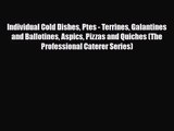 PDF Download Individual Cold Dishes Ptes - Terrines Galantines and Ballotines Aspics Pizzas