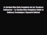 PDF Download Le Cordon Bleu Guia Completa de las Tecnicas Culinarias = Le Cordon Bleu Complete