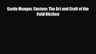 PDF Download Garde Manger Custom: The Art and Craft of the Cold Kitchen Read Online