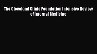 [PDF Download] The Cleveland Clinic Foundation Intensive Review of Internal Medicine [Read]