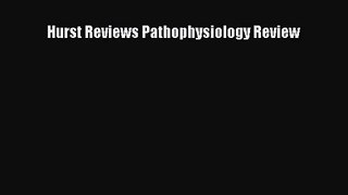 [PDF Download] Hurst Reviews Pathophysiology Review [PDF] Full Ebook