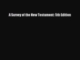 [PDF Download] A Survey of the New Testament: 5th Edition [Download] Online