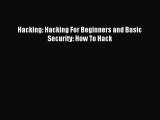 [PDF Download] Hacking: Hacking For Beginners and Basic Security: How To Hack [Read] Full Ebook