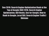 [PDF Download] Seo 2016: Search Engine Optimization Rank at the Top of Google (SEO 2016 Search