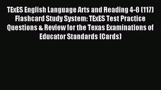 [PDF Download] TExES English Language Arts and Reading 4-8 (117) Flashcard Study System: TExES
