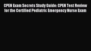 [PDF Download] CPEN Exam Secrets Study Guide: CPEN Test Review for the Certified Pediatric