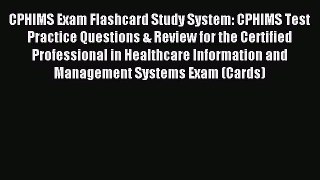 [PDF Download] CPHIMS Exam Flashcard Study System: CPHIMS Test Practice Questions & Review