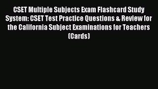 [PDF Download] CSET Multiple Subjects Exam Flashcard Study System: CSET Test Practice Questions