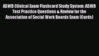 [PDF Download] ASWB Clinical Exam Flashcard Study System: ASWB Test Practice Questions & Review