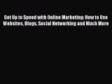 [PDF Download] Get Up to Speed with Online Marketing: How to Use Websites Blogs Social Networking