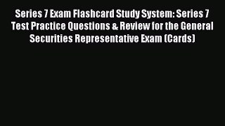 [PDF Download] Series 7 Exam Flashcard Study System: Series 7 Test Practice Questions & Review
