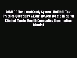 [PDF Download] NCMHCE Flashcard Study System: NCMHCE Test Practice Questions & Exam Review