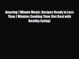 PDF Download Amazing 7 Minute Meals: Recipes Ready in Less Than 7 Minutes Cooking Time (Get