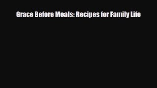 PDF Download Grace Before Meals: Recipes for Family Life PDF Full Ebook