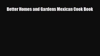 PDF Download Better Homes and Gardens Mexican Cook Book Read Online