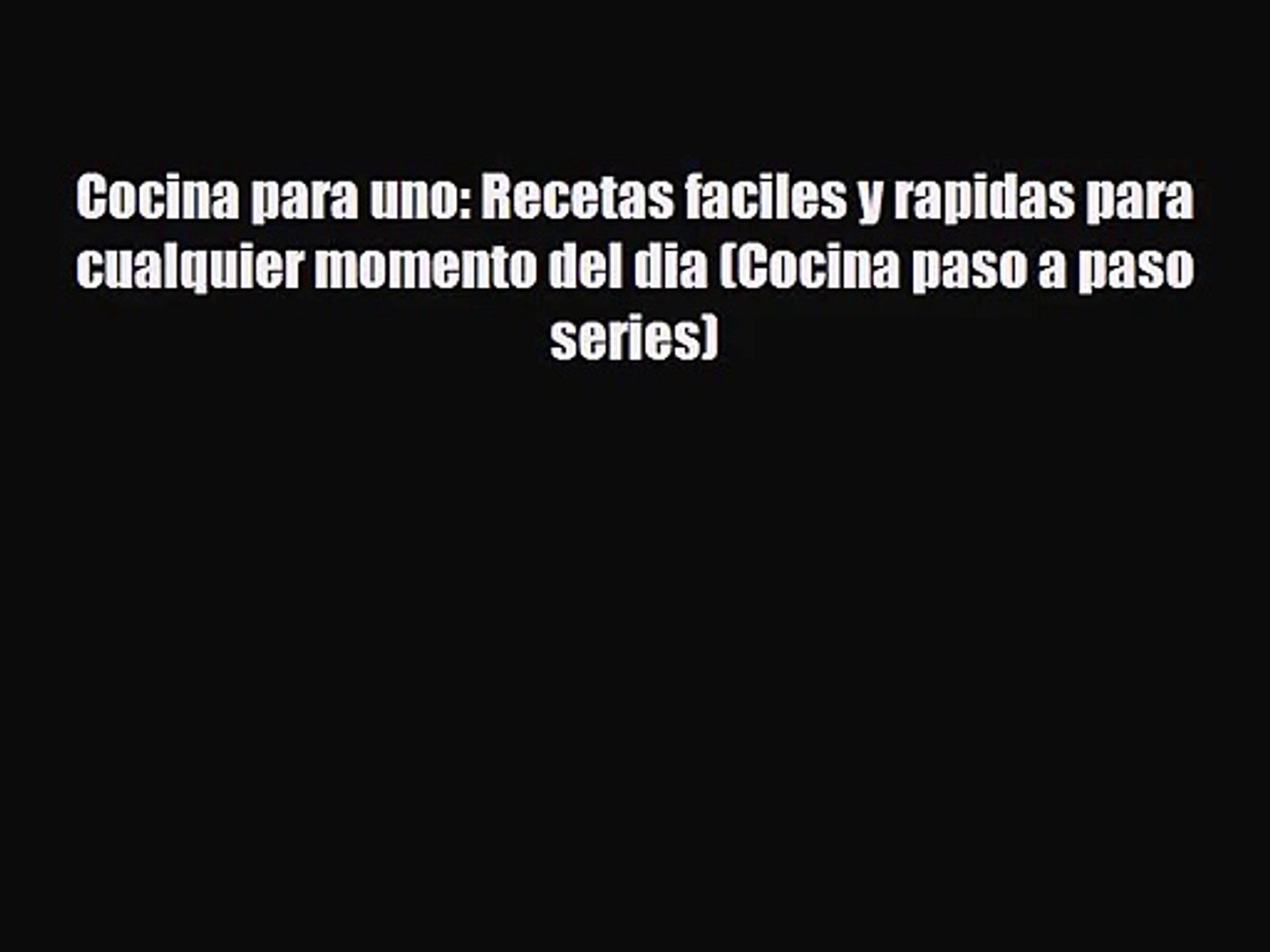 Pdf Download Cocina Para Uno Recetas Faciles Y Rapidas Para Cualquier Momento Del Dia Cocina Video Dailymotion