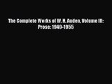 [PDF Download] The Complete Works of W. H. Auden Volume III: Prose: 1949-1955 [Read] Full Ebook