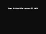 [PDF Download] Lone Wolves (Warhammer 40000) [Read] Full Ebook