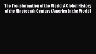 [PDF Download] The Transformation of the World: A Global History of the Nineteenth Century
