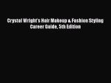 Read Book PDF Online Here Crystal Wright's Hair Makeup & Fashion Styling Career Guide 5th Edition