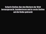 Scharfe Stellen: Aus den Büchern der Welt herausgesucht handverlesen und in sechs Stellen auf