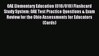 [PDF Download] OAE Elementary Education (018/019) Flashcard Study System: OAE Test Practice