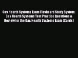 [PDF Download] Gas Hearth Systems Exam Flashcard Study System: Gas Hearth Systems Test Practice