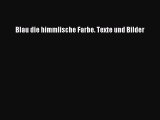 Blau die himmlische Farbe. Texte und Bilder PDF Download kostenlos