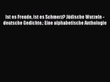 Ist es Freude ist es Schmerz? Jüdische Wurzeln - deutsche Gedichte.: Eine alphabetische Anthologie