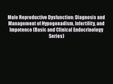[PDF Download] Male Reproductive Dysfunction: Diagnosis and Management of Hypogonadism Infertility