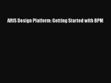 [PDF Download] ARIS Design Platform: Getting Started with BPM [Download] Full Ebook