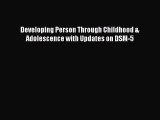 [PDF Download] Developing Person Through Childhood & Adolescence with Updates on DSM-5 [PDF]